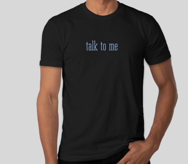 talk to me shirt